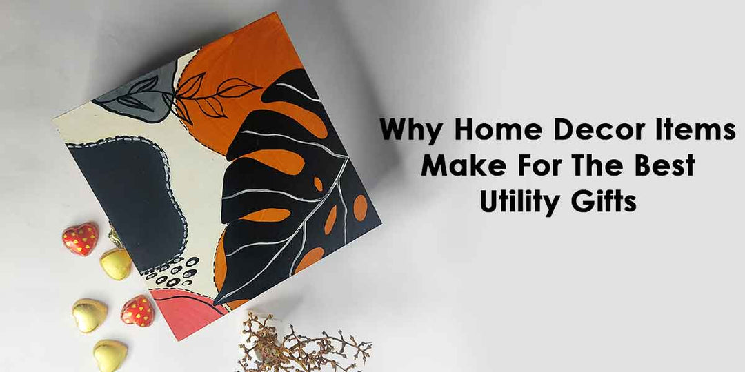 Why Home Decor Items Make For The Best Utility Gifts